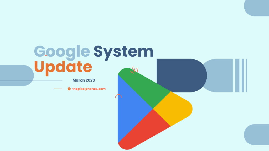 Google System Update for March 2023